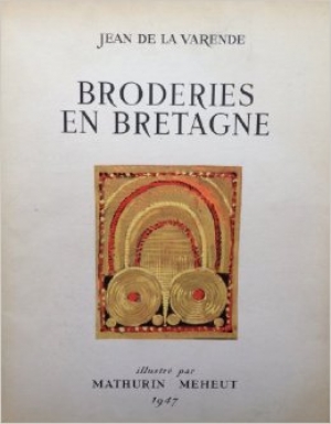 Cover of the book &#039;Broderies en Bretagne,&#039; by Jean de la Varende (1947).